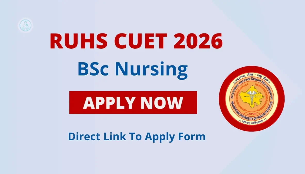 RUHS BSc Nursing Admission 2026 Open Now! RUHS CUET 2026 Form, Exam Date