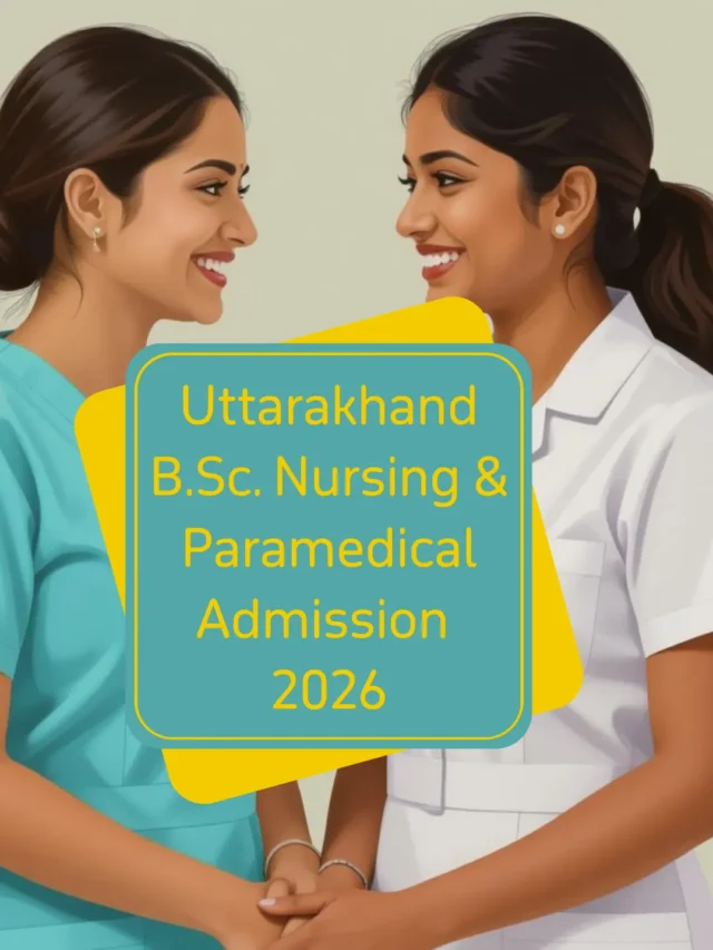 Uttarakhand BSC Nursing and Paramedical Admission 2026