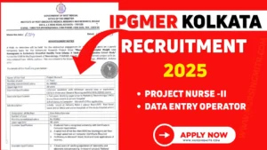 IPGMER Kolkata Recruitment 2025: Walk-In Interview for 3 Project Nurse & Data Entry Operator Posts